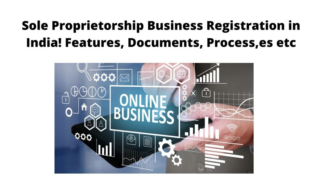 Sole Proprietorship Business Registration in India! Features, Documents, Process etc