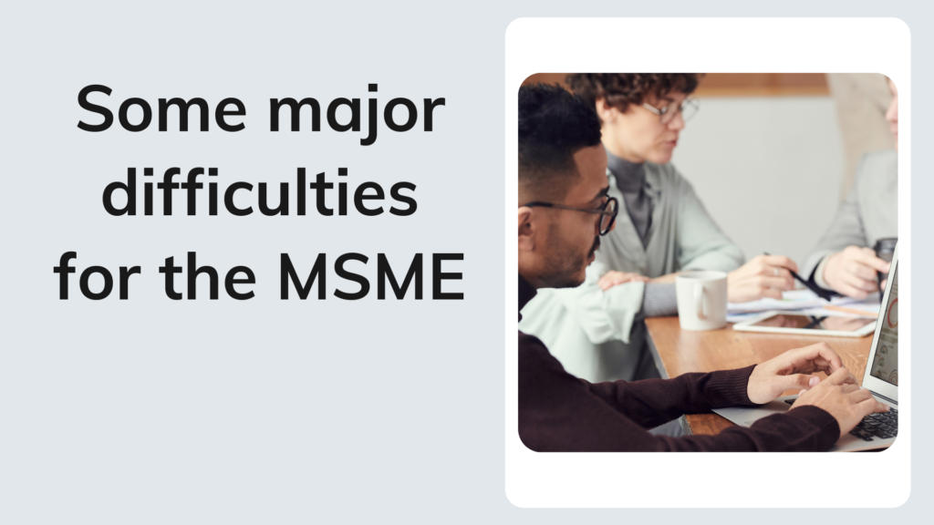 Some major difficulties for the MSME