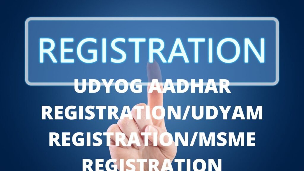 UDYOG AADHAR REGISTRATION/UDYAM REGISTRATION/MSME REGISTRATION