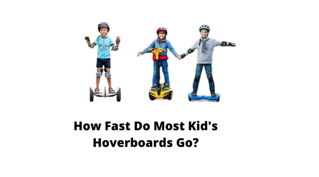 How Fast Do Most Kid’s Hoverboards Go?