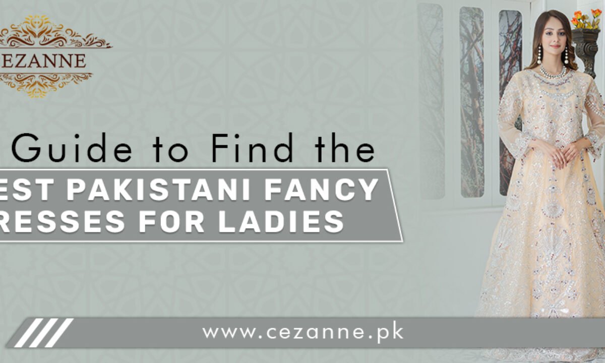 Best Pakistani Fancy Dresses for Ladies 
