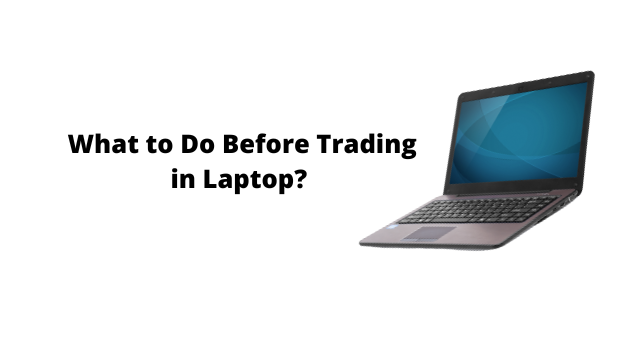What to Do Before Trading in Laptop?