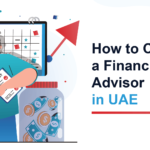 7 ways to examine a preferable Financial UAE Adviser