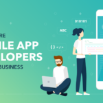 How to Hire Mobile App Developers for Your Business