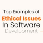 Top examples of ethical issues in software development